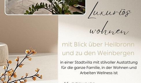 Luxuriös wohnen mit Blick über Heilbronn zu den Weinbergen