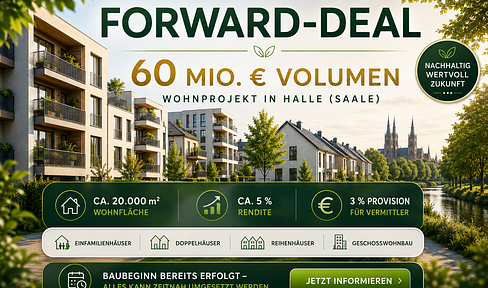 Vermittler aufgepasst: Forward-Deal mit 60 Mio. € Volumen in Halle (Saale)
