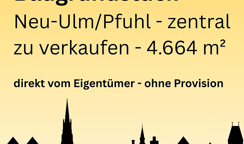 Grundstück Neu-Ulm Pfuhl - zentral und ruhig - zu verkaufen