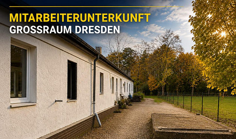 🏡 Mitarbeiterunterkunft im Großraum Dresden / Lausitz