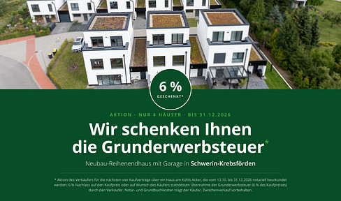 Wir schenken Ihnen die Grunderwerbsteuer* – Neubau-Reihenendhaus mit Garage in Schwerin